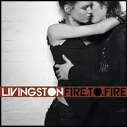Livingston - Fire.To.Fire