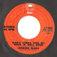 Looking Glass - Who's Gonna Sing My Rock 'N' Roll Song