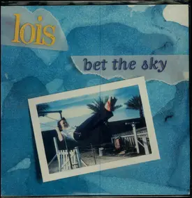 Lois - Bet the Sky