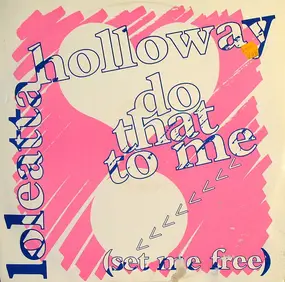 Loleatta Holloway - Do That To Me (Set Me Free)