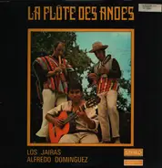 Los Jairas / Alfredo Dominguez - La Flute Des Andes