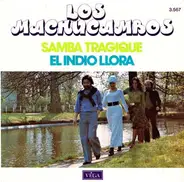 Los Machucambos - Samba Tragique / El Indio Llora