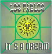 Los Pablos - It's a Dream