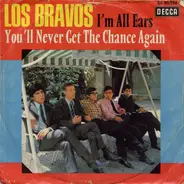 Los Bravos - I'm All Ears / You'll Never Get The Chance Again