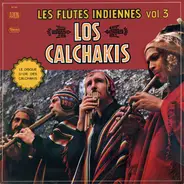 Los Calchakis - Les Flûtes Indiennes Vol.3