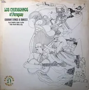 Los Chiriguanos - Los Chiriguanos Of Paraguay - Guaraní Songs & Dances