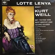 Lotte Lenya - Lotte Lenya Singt Kurt Weill Mit Texten Von Bert Brecht Und Georg Kaiser