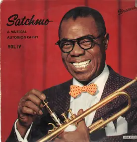 Louis Armstrong - Satchmo! - A Musical Autobiography Of Louis Armstrong Vol. IV