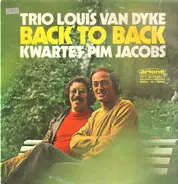 Louis Van Dyke Trio And Kwartet Pim Jacobs - Back To Back