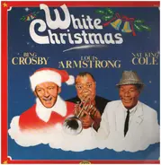 Louis Armstrong , Bing Crosby , Nat King Cole - White Christmas