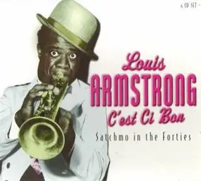 Louis Armstrong - C'est Ci Bon: Satchmo In The Forties