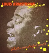 Louis Armstrong - Satchmo - What A Wonderful World