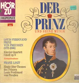 Franz Liszt - Der Prinz Und Seine Musik - Klavier-Quartett F-Moll Op. 6 / Elegie Über Die Themen Des Prinzen Loui