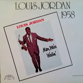 Louis Jordan - Man, We're Wailin'