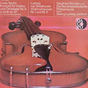 Louis Spohr - Konzert Für Violine Und Orchester Nr.8 A-Moll Op.47 / Violinromanzen Nr.1 Und Nr.2