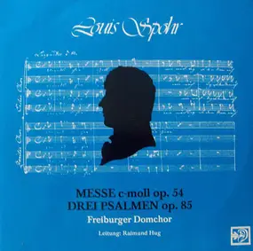 Louis Spohr - Messe C-moll Op. 54 / Drei Psalmen Op. 85