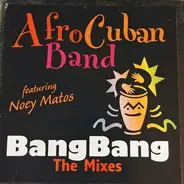 Love Childs Afro Cuban Blues Band Featuring Noey Matos - Bang Bang (The Mixes)