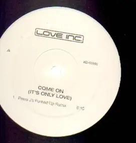 Love Inc. - Come On (It's Only Love)