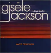 Love Solution Vs. Gisele Jackson - Make It On My Own