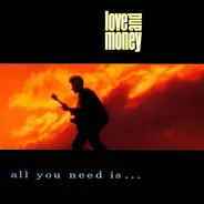 Love And Money - All You Need Is...