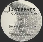 Lovebeads - This Is the Only Way