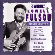 Lowell Fulson - The World Of Lowell Fulson - Reconsider Baby