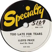 Lloyd Price & His Band - Too Late For Tears / Let Me Come Home Baby
