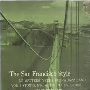 Lu Watters And The Yerba Buena Jazz Band - The San Francisco Style: Vol. 3 Stomps, Etc. & The Blues