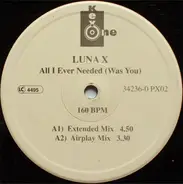 Luna X - All I Ever Needed (Was You)