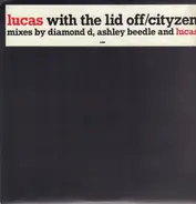 Lucas - Lucas With The Lid Off / CityZen