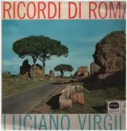 Luciano Virgili - Ricordi di Roma