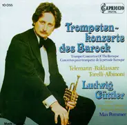 Torelli / Albinoni / Telemann a.o. - Trompetenkonzerte Des Barock = Trumpet Concertos Of The Baroque = Concertos Pour Trompette De La Pé