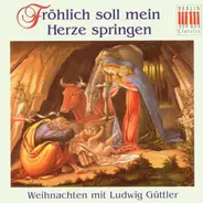Ludwig Güttler - Fröhlich Soll Mein Herze Springen - Weihnachten Mit Ludwig Güttler