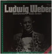 Ludwig Weber - Berühmte Baß-Arien