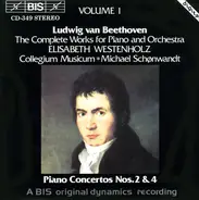 Beethoven - The Complete Works For Piano And Orchestra, Volume 1, Piano Concertos Nos.2 & 4