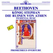 Beethoven - König Stephan, Die Ruinen Von Athen, Incidental Music, Prometheus Overture