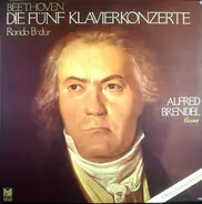 Beethoven / Alfred Brendel - Die Fünf Klaverkonzerte / Rondo B-dur