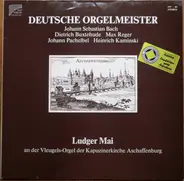 Ludger Mai - An Der Vleugels-Orgel Der Kapuzinerkirche Aschaffenburg - Deutsche Orgelmeister