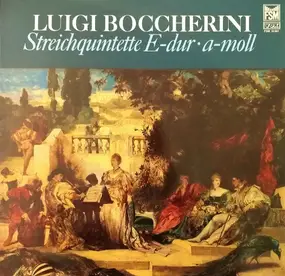 Luigi Boccherini - Streichquintette E-dur, a-moll