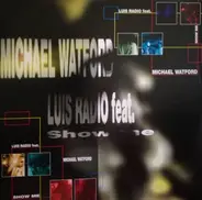 Luis Radio Featuring Michael Watford - Show Me