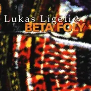 Lukas Ligeti & Beta Foly - Lukas Ligeti & Beta Foly