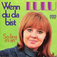 Lulu - Wenn Du Da Bist / So Fing Es An