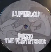 Lupeelou - (Meet) The Flintstones