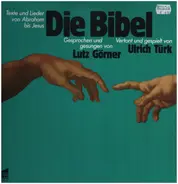 Lutz Görner, Ulrich Türk - Die Bibel, Texte und Lieder Von Abraham bis Jesus