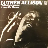 Luther Allison And The Blue Nebulae - Love Me Mama