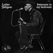 Luther Johnson - Lonesome In My Bedroom