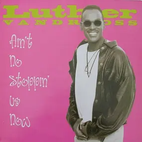 Luther Vandross - Ain't No Stoppin' Us Now