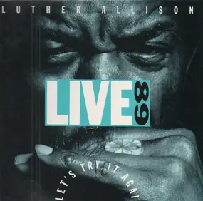 Luther Allison - Let's Try It Again - Live 89
