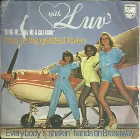 Luv - Sing Me, Sing Me A Chanson (You're The Greatest Lover) / Everybody's Shakin' Hands On Broadway