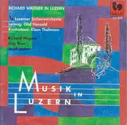 Wagner /  Brun / Lauber - Musik In Luzern: Richard Wagner In Luzern